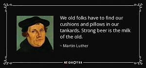 quote-we-old-folks-have-to-find-our-cushions-and-pillows-in-our-tankards-strong-beer-is-the-mart.jpg